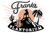 Frank's Plantorium