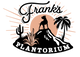 Frank's Plantorium