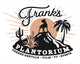 Frank's Plantorium